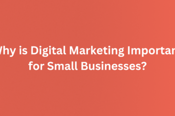 Why is Digital Marketing Important for Small Businesses