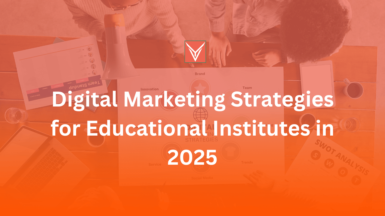 Digital Marketing Strategies for Educational Institutes in 2025