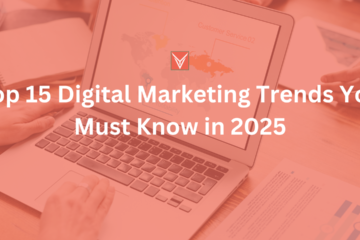 Top 15 Digital Marketing Trends You Must Know in 2025