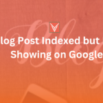 Blog Post Indexed but Not Showing on Google