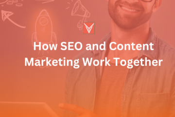 How SEO and Content Marketing Work Together