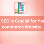 Why SEO is Crucial for Your E-commerce